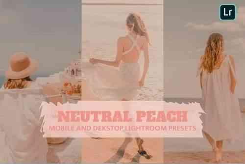 Neutral Peach Lightroom Presets Dekstop and Mobile